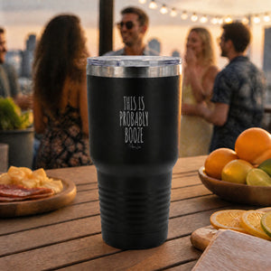 This Is Probably Booze 30oz Engraved Tundra Tumbler — lifestyle