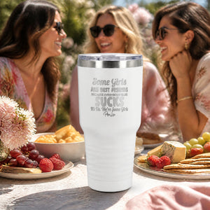 Some Girls Are Best Friends Because Everyone Else Sucks 30oz Engraved Tundra Tumbler — lifestyle