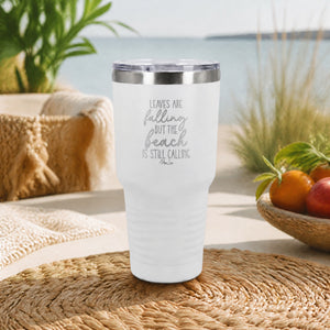 Leaves Are Falling But The Beach Is Still Calling 30oz Engraved Tundra Tumbler — lifestyle