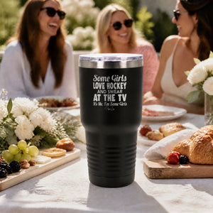 Some Girls Love Hockey And Swear At The TV 30oz Engraved Tundra Tumbler — lifestyle