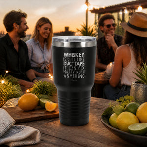 Whiskey Is Just Like Duct Tape 30oz Engraved Tundra Tumbler — lifestyle