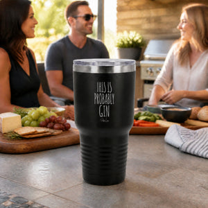 This Is Probably Gin 30oz Engraved Tundra Tumbler — lifestyle