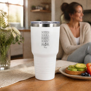 Mother Mama Madre Mommy Mom 30oz Engraved Tundra Tumbler — lifestyle