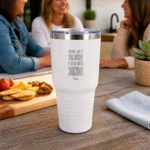 Sometimes I Have To Tell Myself... 30oz Engraved Tundra Tumbler — lifestyle