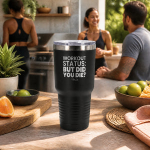 Workout Status But Did You Die 30oz Engraved Tundra Tumbler — lifestyle