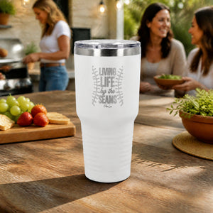 Living Life By The Seams 30oz Engraved Tundra Tumbler — lifestyle