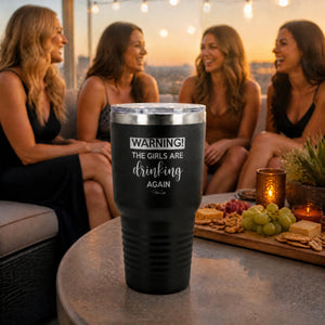 Warning The Girls Are Drinking Again 30oz Engraved Tundra Tumbler — lifestyle