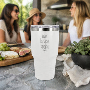 Livin' La Vida Broka 30oz Engraved Tundra Tumbler — lifestyle
