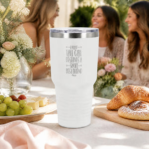 Every Tall Girl Deserves A Short Best Friend 30oz Engraved Tundra Tumbler — lifestyle