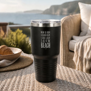 How To Have A Beach Body... 30oz Engraved Tundra Tumbler — lifestyle