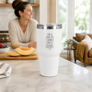 I'm A Drop The F Bomb Kind Of Mom 30oz Engraved Tundra Tumbler — lifestyle