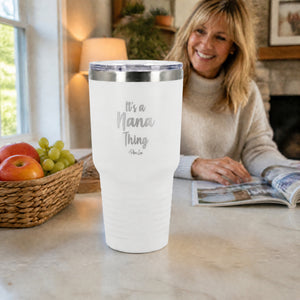 Its A Nana Thing 30oz Engraved Tundra Tumbler — lifestyle