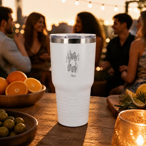 Always Drunk 30oz Engraved Tundra Tumbler — lifestyle