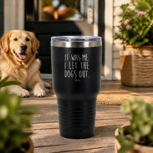 It Was Me I Let The Dogs Out 30oz Engraved Tundra Tumbler — lifestyle