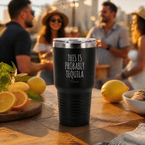 This is Probably Tequila 30oz Engraved Tundra Tumbler — lifestyle