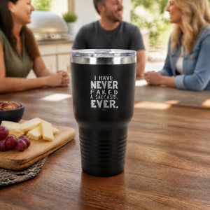 I Have Never Faked A Sarcasm 30oz Engraved Tundra Tumbler — lifestyle