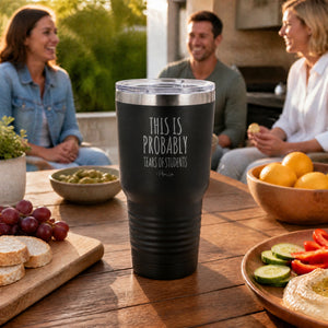 This Is Probably Tears Of Students 30oz Engraved Tundra Tumbler — lifestyle