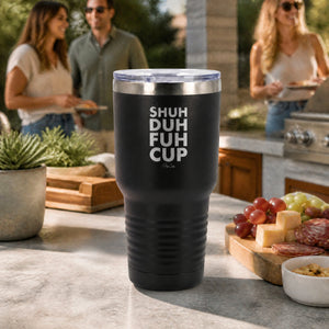 Shuh Duh Fuh Cup 30oz Engraved Tundra Tumbler — lifestyle