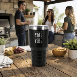 I Don't Know Shit About Fuck 30oz Engraved Tundra Tumbler — lifestyle