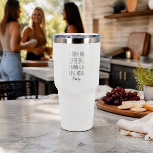 I Run On Caffeine Cannabis & Cuss Words 30oz Engraved Tundra Tumbler — lifestyle