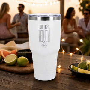But First, Tequila 30oz Engraved Tundra Tumbler — lifestyle