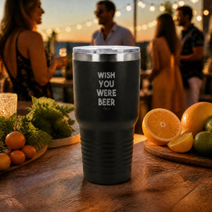 Wish You Were Beer 30oz Engraved Tundra Tumbler — lifestyle