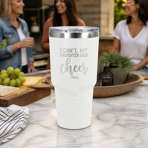 I Can't My Daughter Has Cheer 30oz Engraved Tundra Tumbler — lifestyle