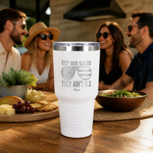 They Hate US Cuz They Ain't US 30oz Engraved Tundra Tumbler — lifestyle