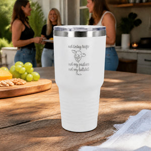 Not Today Heifer Not My Pasture Not My Bullshit 30oz Engraved Tundra Tumbler — lifestyle