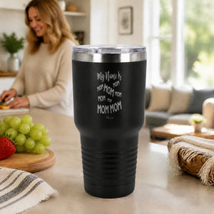 My Name Is Mom Mom Mom Mom 30oz Engraved Tundra Tumbler — lifestyle