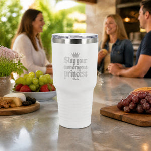 Slay Your Own Dragons Princess 30oz Engraved Tundra Tumbler — lifestyle