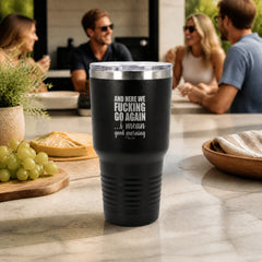 And Here We Fucking Go Again 30oz Engraved Tundra Tumbler — lifestyle