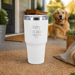 Sorry Im Late I Saw A Dog 30oz Engraved Tundra Tumbler — lifestyle