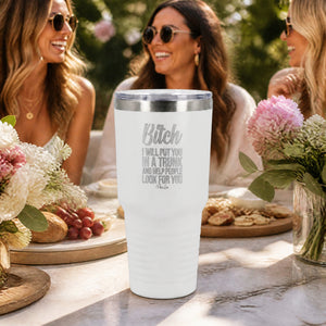 Bitch I Will Put You In A Trunk 30oz Engraved Tundra Tumbler — lifestyle