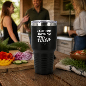 Caution I Have No Filter 30oz Engraved Tundra Tumbler — lifestyle