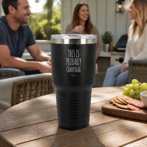 This Is Probably A Champagne 30oz Engraved Tundra Tumbler — lifestyle