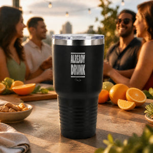 Already Drunk 30oz Engraved Tundra Tumbler — lifestyle