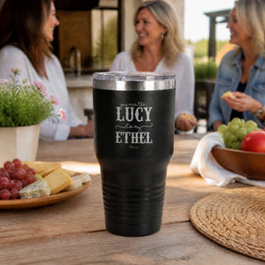 You Are the Lucy to My Ethel 30oz Engraved Tundra Tumbler — lifestyle