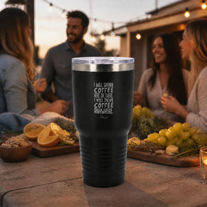 I Will Drink Coffee Here Or There 30oz Engraved Tundra Tumbler — lifestyle