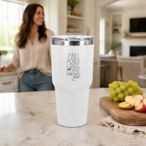 Yall Gon Make Me Lose My Mind Mom 30oz Engraved Tundra Tumbler — lifestyle