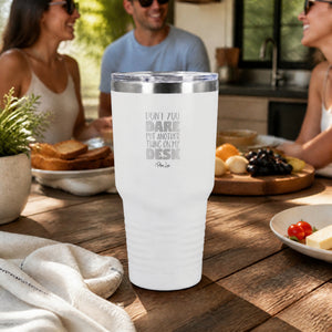 Dont You Dare Put Another Thing On My Desk 30oz Engraved Tundra Tumbler — lifestyle