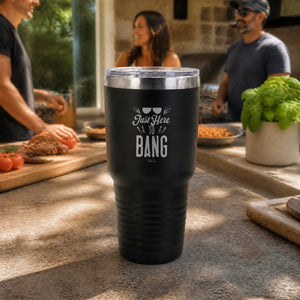 Just Here To Bang 30oz Engraved Tundra Tumbler — lifestyle