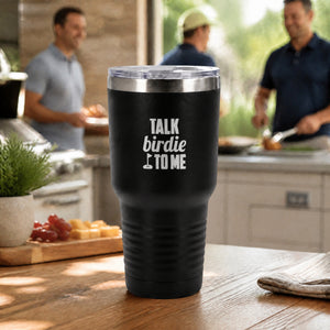 Talk Birdie to Me 30oz Engraved Tundra Tumbler — lifestyle