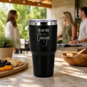 I'm Only Here For The Champagne 30oz Engraved Tundra Tumbler — lifestyle
