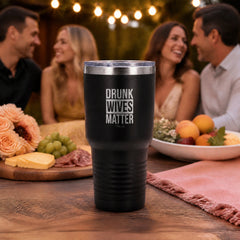 Drunk Wives Matter 30oz Engraved Tundra Tumbler — lifestyle
