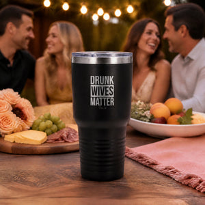 Drunk Wives Matter 30oz Engraved Tundra Tumbler — lifestyle