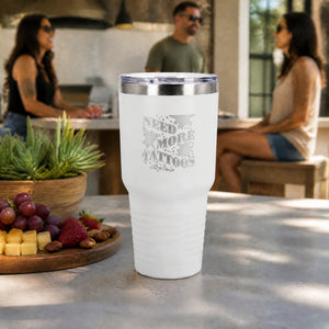 Need More Tattoos 30oz Engraved Tundra Tumbler — lifestyle