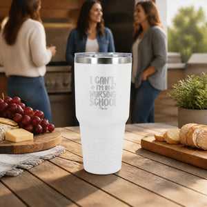 I Can't I'm In Nursing School 30oz Engraved Tundra Tumbler — lifestyle