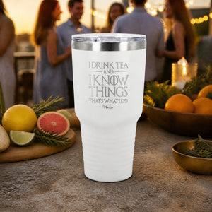 I Drink Tea And I Know Things That's What I Do 30oz Engraved Tundra Tumbler — lifestyle