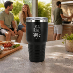This Is Probably Soco 30oz Engraved Tundra Tumbler — lifestyle